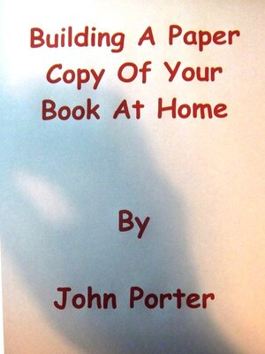 cover image of Building a Paper Copy of Your Book At Home
